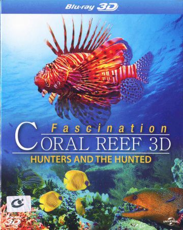 Коралловый риф: Охотники и жертвы / Fascination Coral Reef 3D: Hunters & the Hunted (2012)